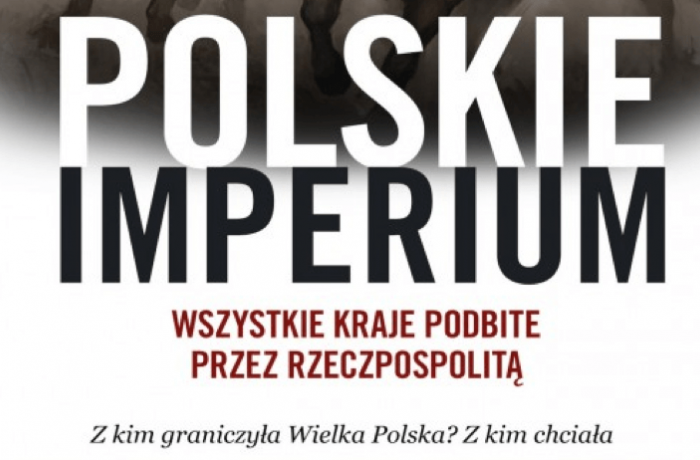 «Польская Империя. Все страны, завоёванные Речью Посполитой»